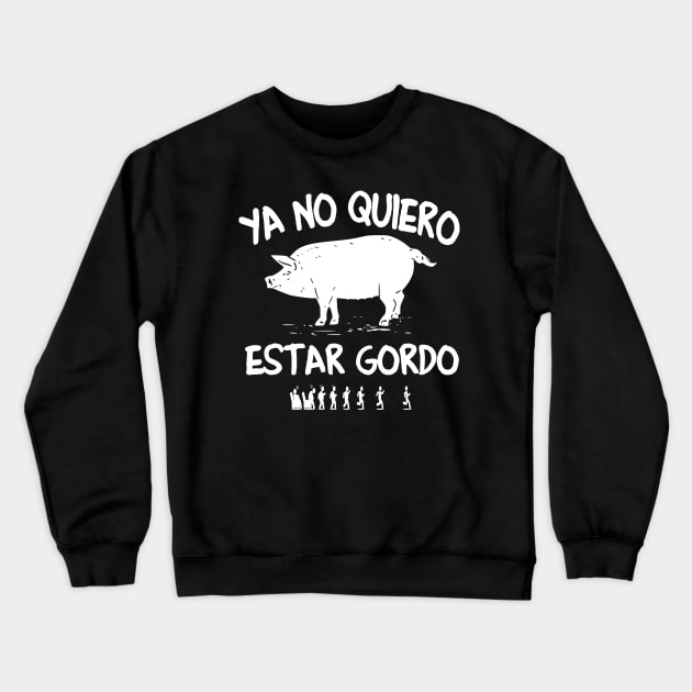 Ya No Quiero Estar Gordo - I don't want to be fat anymore Crewneck Sweatshirt by peskybeater